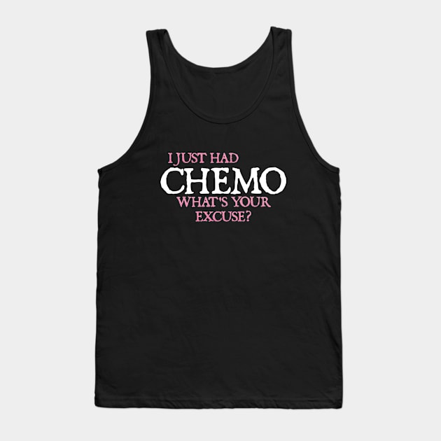 Cancer: I just had chemo. What's your excuse? Tank Top by  hal mafhoum?